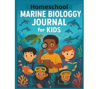 Homeschool Marine Biology Journal for Kids: An Ocean Science Workbook with discovery logs, animal reports, and activities for exploring under the sea (The Homeschool Explorer Series)