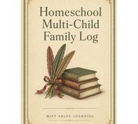 Homeschool Multi-Child Family Log: A Shared Attendance, Hours, and Progress Record for Families Homeschooling Multiple Children