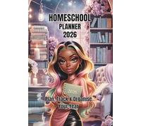 Homeschool Planner 2026 - Weekly & Monthly Organiser for Families: Lesson planning, goals, routines, attendance, curriculum tracking and reflection pages