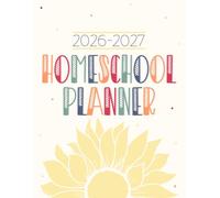 Homeschool Planner: Weekly & Monthly Lesson Planning and Grade Book for Teaching Multiple Kids - Academic School Year - Sunflower Rainbow