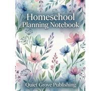 Homeschool Planning Notebook: All-in-One Academic Year Planner and Curriculum Tracker for Homeschooling Families: Undated Lesson Log, Attendance ... Calendar Spreads for Organized Learning