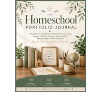 Homeschool Portfolio Journal: A Complete Record Book for Attendance, Curriculum, Lesson Planning, Projects, Assessments, Reading Logs & Yearly Progress | Keep Your Child's Learning Journey Organized