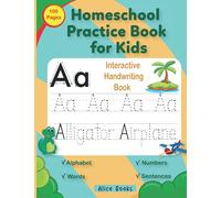 Homeschool Practice Book for Kids: Interactive Handwriting Book. Practice for Kids with: Alphabet, Numbers, Words and Sentences Tracing Workbook. Homeschool Beginning Cursive