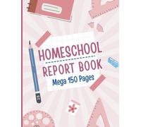Homeschool Report Book: 150 Page Record Book for Homeschool Teacher Grades and Student Planner (8.5x11 Size)