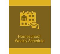 Homeschool Weekly Schedule Planner: A Simple Organizer for Daily Subjects, Assignments Activities, Time Blocks and Notes