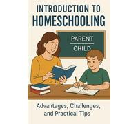Homeschooling An Introductory Guide Course: An Educational Option That Allows Parents To Take On The Role Of Educators