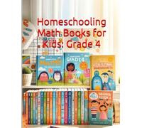 Homeschooling Math Books for Kids: Grade 4: Complete Fourth Grade Textbook - Master Multiplication, Division, Fractions, Decimals, Geometry with Step-by-Step Lessons and Practice Problems