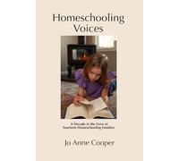 Homeschooling Voices: A Decade in the Lives of Fourteen Homeschooling Families