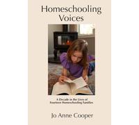 Homeschooling Voices: A Decade in the Lives of Fourteen Homeschooling Families