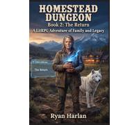 HOMESTEAD DUNGEON: Book 2 - The Return: A LitRPG GameLit Fantasy Adventure of Family and Legacy