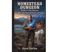 HOMESTEAD DUNGEON: Book 2 - The Return: A LitRPG GameLit Fantasy Adventure of Family and Legacy