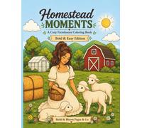 Homestead Moments: A Cozy Farmhouse Bold & Easy Coloring Book: Bold & Easy Farmhouse Coloring Book for Adults