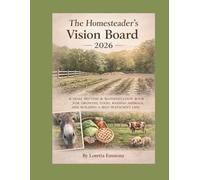 Homesteader's Vision Board Book 2026: A Goal-Setting & Manifestation Book for Growing Food, Raising Animals, and Building a Self-Sufficient Life