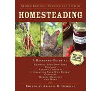 Homesteading: A Backyard Guide to Growing Your Own Food, Canning, Keeping Chickens, Generating Your Own Energy, Crafting, Herbal Medicine, and More (Back to Basics Guides)