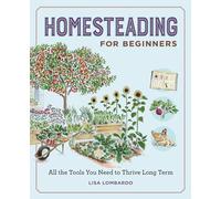 Homesteading for Beginners: All the Tools You Need to Thrive Long Term (Gardening for Beginners)