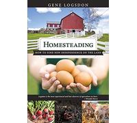 Homesteading: How to Find New Independence on the Land