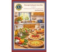 Homestyle Cooking for Lions Clubs: Packed full of great options for Potlucks, Events, Meetings & Socials