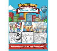 Hometown Coloring Book: Blaine, Minnesota Edition - Fun and Local Scenes for Kids Ages 5 and Up | Parks, Landmarks, Schools, and More!