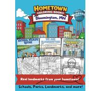 Hometown Coloring Books: Bloomington, Minnesota: 30+ Local Landmarks for Kids Ages 6+ - Schools, Parks, Community Places
