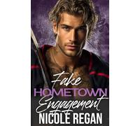 Hometown Fake Engagement: An Enemies to Lovers Off-limits Hockey Romance (Hometown Romance)