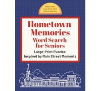 Hometown Memories Word Search for Seniors: Large-Print Puzzles Inspired by Main Street Moments (Golden Years Press: Golden Years Large-Print Word Search Collection)