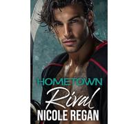 Hometown Rival: An Enemies to Lovers Off-Limits Hockey Romance (Hometown Romance)