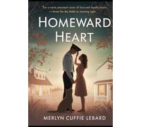 HOMEWARD HEART: A JOURNEY OF LOVE LOYALTY AND THE QUIET JOY OF RETURNING
