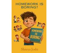 HOMEWORK IS BORING?: A rhyming bedtime story for kids who think homework is boring- until it turns magical
