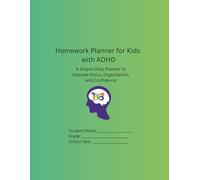 Homework Planner for Kids with ADHD: A Focus-Friendly Daily System to Reduce Overwhelm and Build Confidence