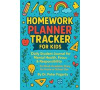 Homework Planner Tracker for Kids: Daily Student Journal for Mental Health, Focus & Responsibility | 52-Week Academic Diary for Home or School Use By Dr. Peter Fogarty