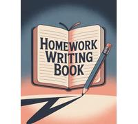 Homework Writing Book: For Daily School Assignments and Practice at Home