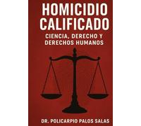 HOMICIDIO CALIFICADO: CIENCIA, DERECHO Y DERECHOS HUMANOS (BIBLIOTECA POLICÁRPICA)