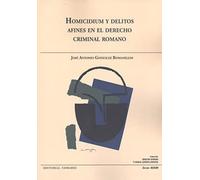 Homicidium y delitos afines en el derecho criminal romano (DERECHO ROMANO Y CIENCIA JURID.EUROPEA)