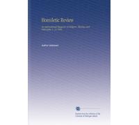 Homiletic Review: An International Magazine of Religion, Theology and Philosophy. V. 12 1886