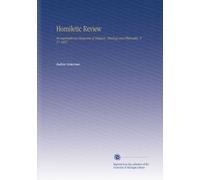 Homiletic Review: An International Magazine of Religion, Theology and Philosophy. V. 27 1894