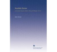 Homiletic Review: An International Magazine of Religion, Theology and Philosophy. V.64 1912