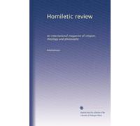 Homiletic review: An international magazine of religion, theology and philosophy: Volume 18