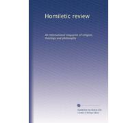 Homiletic review: An international magazine of religion, theology and philosophy: Volume 6