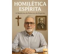 Homilética Espírita: A Medicina da Palavra e do Espírito