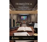 HOMILETICA para Predicadores Principiantes y en Formación: Cómo preparar Sermones y Predicar con fundamento Bíblico