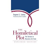 Homiletical Plot, Expanded Edition: The Sermon as Narrative Art Form (Expanded)