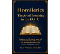 Homiletics: The Art of Preaching in the EOTC (EOTC Patristic Bible Commentaries)