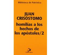 Homilías a los Hechos de los Apóstoles II: 81 (Biblioteca de Patrística)