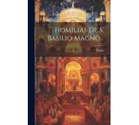 Homilias De S. Basilio Magno...