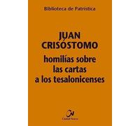 Homilías sobre las Cartas a los Tesalonicenses: 126 (Biblioteca de patrística)