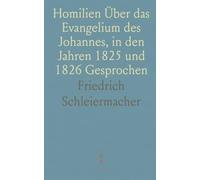 Homilien Über das Evangelium des Johannes, in den Jahren 1825 und 1826 Gesprochen