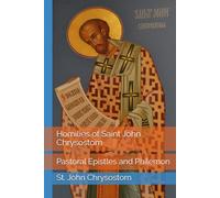 Homilies of Saint John Chrysostom: Pastoral Epistles and Philemon