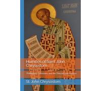 Homilies of Saint John Chrysostom: Philippians, Colossians, and the Thessalonian Epistles