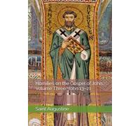 Homilies on the Gospel of John, Volume Three: John 13-21