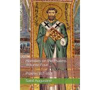 Homilies on the Psalms, Volume Four: Psalms 107-150 (Augustine's Homilies on the Psalms)
